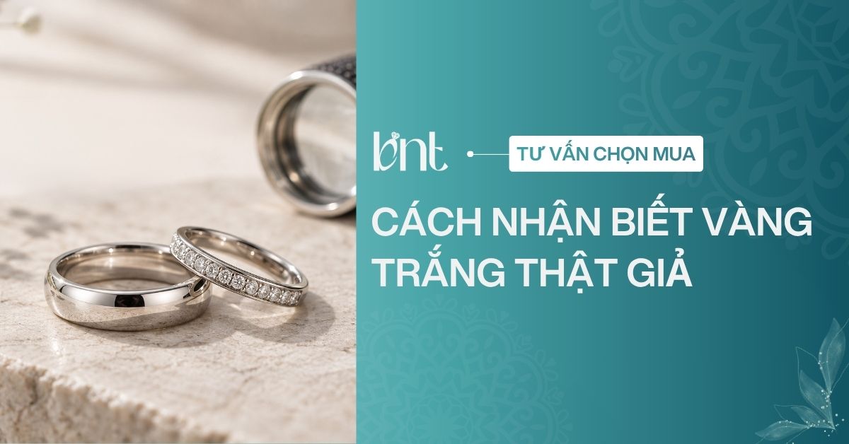 Cách nhận biết vàng trắng thật giả tại nhà chính xác nhất