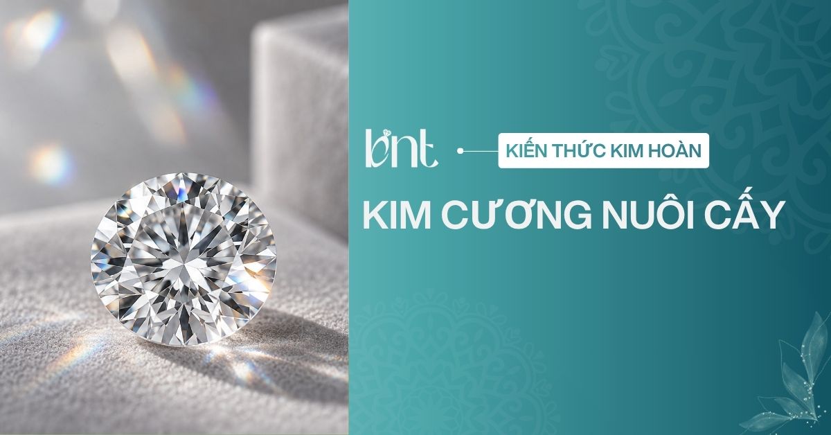 Kim cương nuôi cấy là gì? Cách phân biệt và lưu ý khi mua