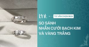 So sánh nhẫn cưới bạch kim và vàng trắng: Nên chọn loại nào?