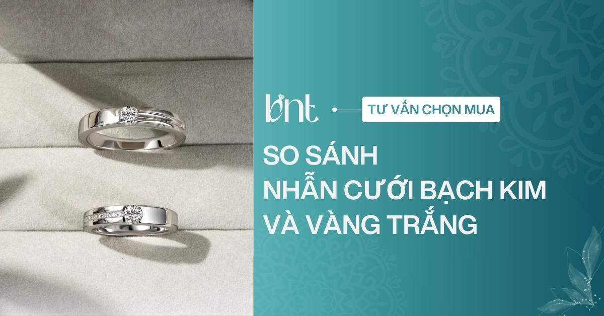 So sánh nhẫn cưới bạch kim và vàng trắng: Nên chọn loại nào?